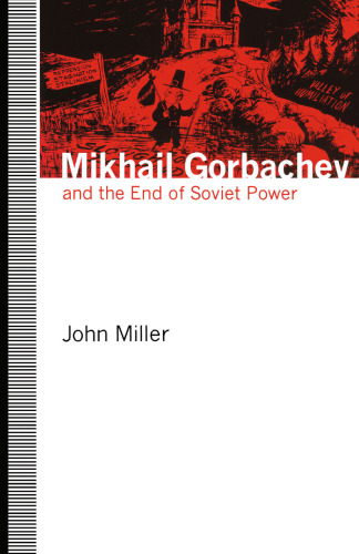 Mikhail Gorbachev and the End of Soviet Power