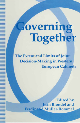 Governing Together: The Extent and Limits of Joint Decision-Making in Western European Cabinets