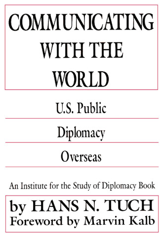 Communicating with the World: U.S. Public Diplomacy Overseas