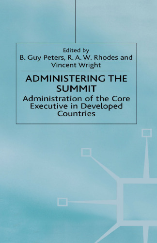 Administering the Summit: Administration of the Core Executive in Developed Countries