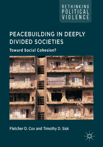 Peacebuilding in Deeply Divided Societies : Toward Social Cohesion?