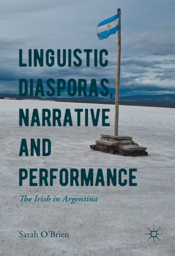 Linguistic Diasporas, Narrative and Performance: The Irish in Argentina