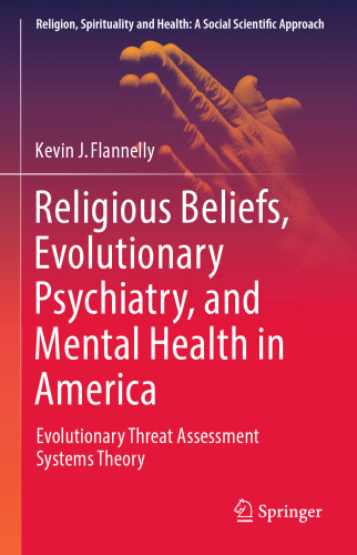 Religious Beliefs, Evolutionary Psychiatry, and Mental Health in America: Evolutionary Threat Assessment Systems Theory