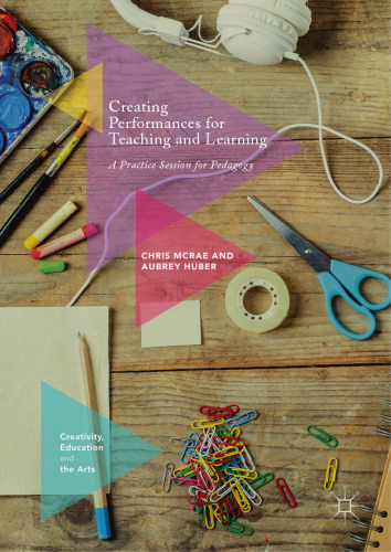 Creating Performances for Teaching and Learning: A Practice Session for Pedagogy
