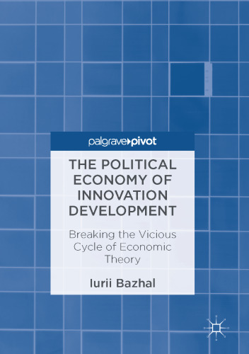 The Political Economy of Innovation Development: Breaking the Vicious Cycle of Economic Theory