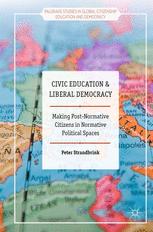 Civic Education and Liberal Democracy: Making Post-Normative Citizens in Normative Political Spaces