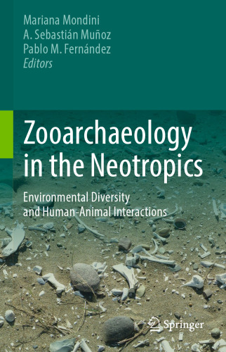 Zooarchaeology in the Neotropics: Environmental diversity and human-animal interactions