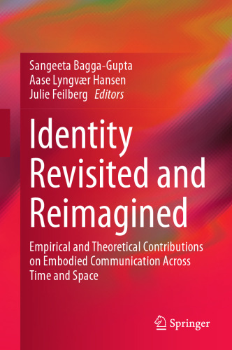 Identity Revisited and Reimagined: Empirical and Theoretical Contributions on Embodied Communication Across Time and Space
