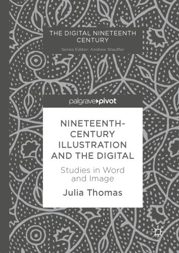 Nineteenth-Century Illustration and the Digital: Studies in Word and Image