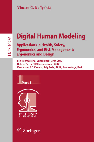 Digital Human Modeling. Applications in Health, Safety, Ergonomics, and Risk Management: Ergonomics and Design: 8th International Conference, DHM 2017, Held as Part of HCI International 2017, Vancouver, BC, Canada, July 9-14, 2017, Proceedings, Part I