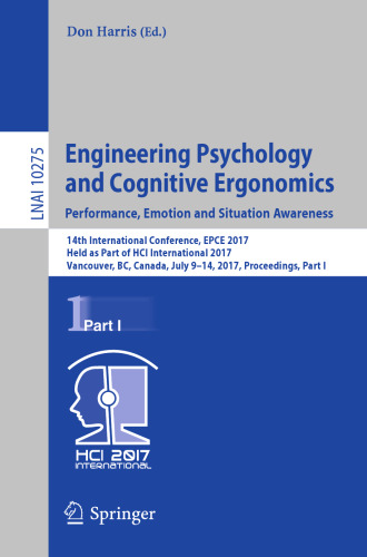 Engineering Psychology and Cognitive Ergonomics: Performance, Emotion and Situation Awareness: 14th International Conference, EPCE 2017, Held as Part of HCI International 2017, Vancouver, BC, Canada, July 9-14, 2017, Proceedings, Part I