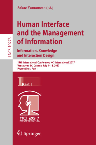 Human Interface and the Management of Information: Information, Knowledge and Interaction Design: 19th International Conference, HCI International 2017, Vancouver, BC, Canada, July 9–14, 2017, Proceedings, Part I