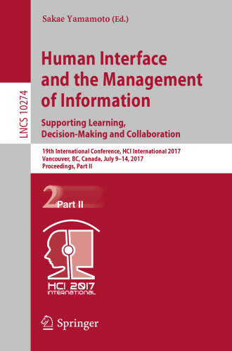 Human Interface and the Management of Information: Supporting Learning, Decision-Making and Collaboration: 19th International Conference, HCI International 2017, Vancouver, BC, Canada, July 9–14, 2017, Proceedings, Part II