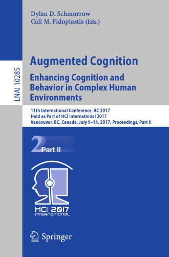 Augmented Cognition. Enhancing Cognition and Behavior in Complex Human Environments: 11th International Conference, AC 2017, Held as Part of HCI International 2017, Vancouver, BC, Canada, July 9-14, 2017, Proceedings, Part II