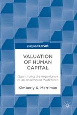Valuation of Human Capital: Quantifying the Importance of an Assembled Workforce