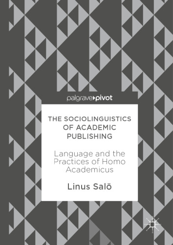 The Sociolinguistics of Academic Publishing: Language and the Practices of Homo Academicus