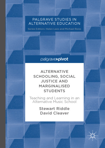 Alternative Schooling, Social Justice and Marginalised Students: Teaching and Learning in an Alternative Music School
