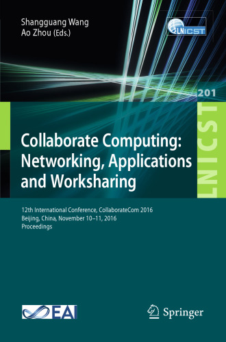 Collaborate Computing: Networking, Applications and Worksharing: 12th International Conference, CollaborateCom 2016, Beijing, China, November 10–11, 2016, Proceedings