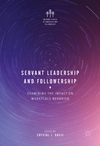 Servant Leadership and Followership: Examining the Impact on Workplace Behavior