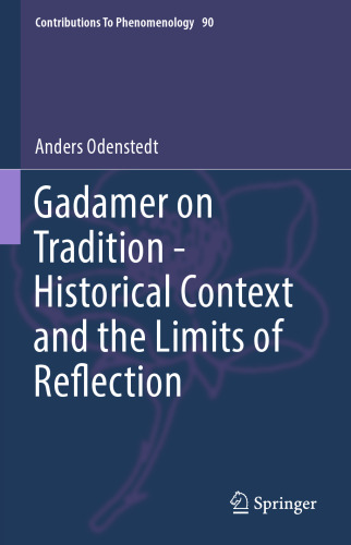 Gadamer on Tradition - Historical Context and the Limits of Reflection