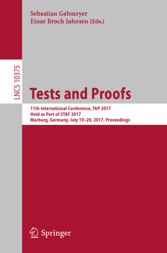 Tests and Proofs: 11th International Conference, TAP 2017, Held as Part of STAF 2017, Marburg, Germany, July 19–20, 2017, Proceedings