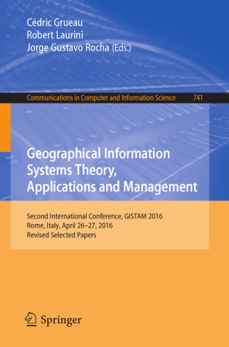 Geographical Information Systems Theory, Applications and Management: Second International Conference, GISTAM 2016, Rome, Italy, April 26-27, 2016, Revised Selected Papers
