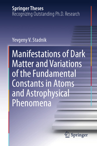 Manifestations of Dark Matter and Variations of the Fundamental Constants in Atoms and Astrophysical Phenomena