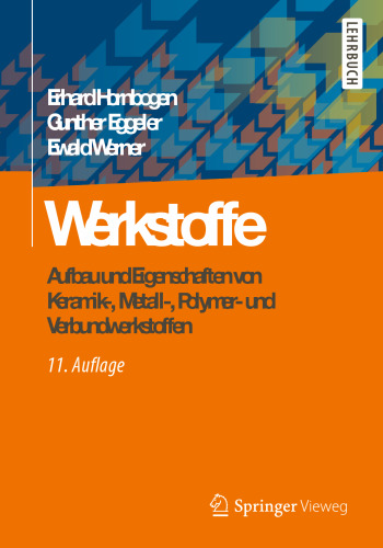 Werkstoffe: Aufbau und Eigenschaften von Keramik-, Metall-, Polymer- und Verbundwerkstoffen