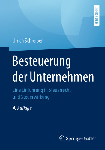 Besteuerung der Unternehmen: Eine Einführung in Steuerrecht und Steuerwirkung