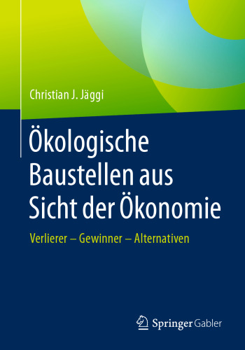Ökologische Baustellen aus Sicht der Ökonomie: Verlierer – Gewinner - Alternativen