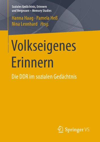 Volkseigenes Erinnern: Die DDR im sozialen Gedächtnis