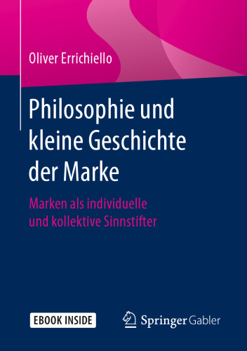 Philosophie und kleine Geschichte der Marke: Marken als individuelle und kollektive Sinnstifter