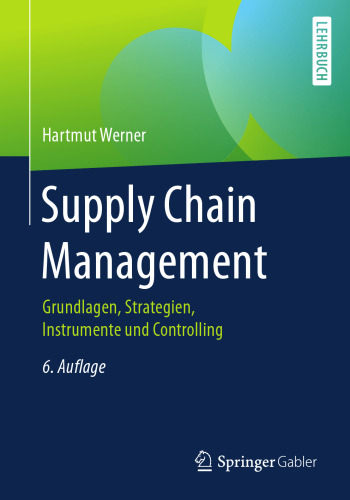 Supply Chain Management: Grundlagen, Strategien, Instrumente und Controlling