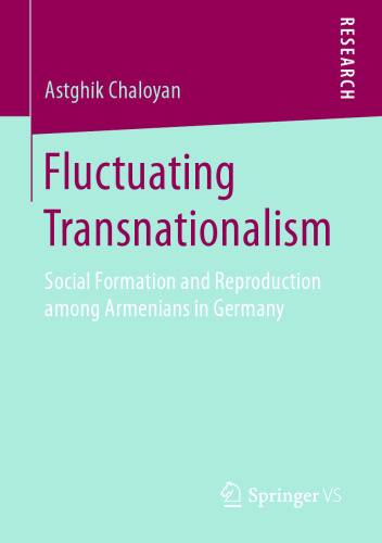 Fluctuating Transnationalism: Social Formation and Reproduction among Armenians in Germany