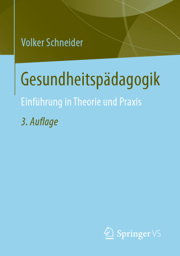 Gesundheitspädagogik: Einführung in Theorie und Praxis