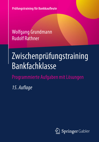 Zwischenprüfungstraining Bankfachklasse: Programmierte Aufgaben mit Lösungen