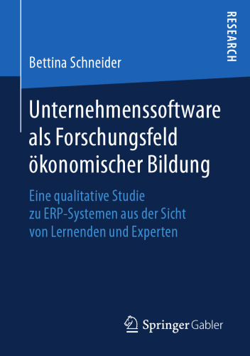 Unternehmenssoftware als Forschungsfeld ökonomischer Bildung: Eine qualitative Studie zu ERP-Systemen aus der Sicht von Lernenden und Experten