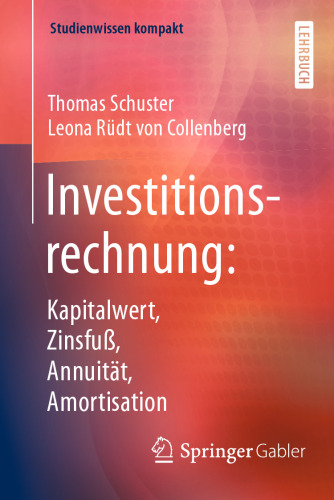 Investitionsrechnung: Kapitalwert, Zinsfuß, Annuität, Amortisation 