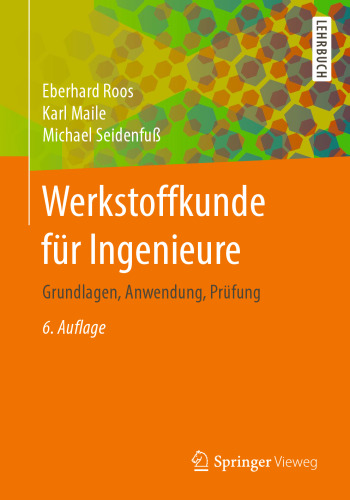 Werkstoffkunde für Ingenieure: Grundlagen, Anwendung, Prüfung
