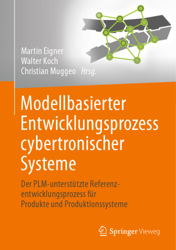 Modellbasierter Entwicklungsprozess cybertronischer Systeme: Der PLM-unterstützte Referenzentwicklungsprozess für Produkte und Produktionssysteme