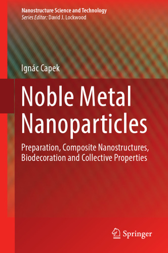 Noble Metal Nanoparticles: Preparation, Composite Nanostructures, Biodecoration and Collective Properties
