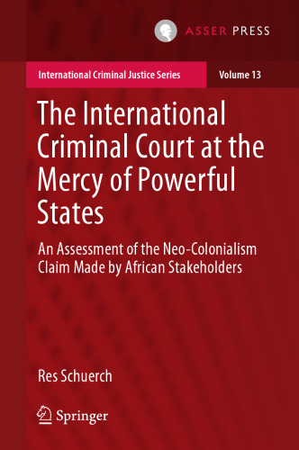 The International Criminal Court at the Mercy of Powerful States: An Assessment of the Neo-Colonialism Claim Made by African Stakeholders