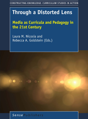 Through a Distorted Lens: Media as Curricula and Pedagogy in the 21st Century