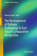 The Development of Railway Technology in East Asia in Comparative Perspective 