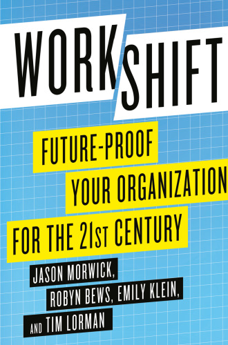 Workshift: Future-Proof Your Organization for the 21st Century
