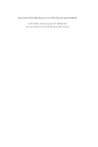 De l’ancien français au français moderne: Théories, pratiques et impasses de la traduction intralinguale