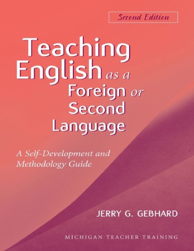 Teaching English as a Foreign or Second Language: A Teacher Self-Development and Methodology Guide