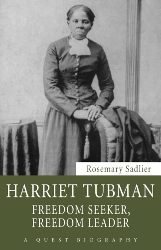 Harriet Tubman: Freedom Seeker, Freedom Leader