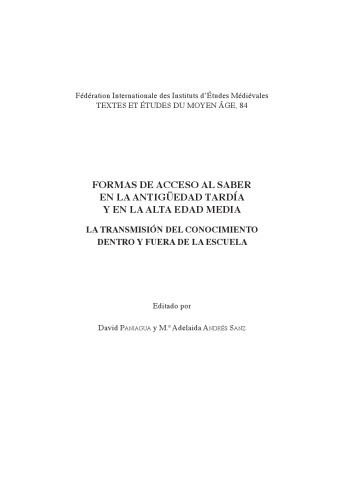 Formas de acceso al saber en la Antigüedad Tardía y en la Alta Edad Media: La transmisión del conocimiento dentro y fuera de la escuela