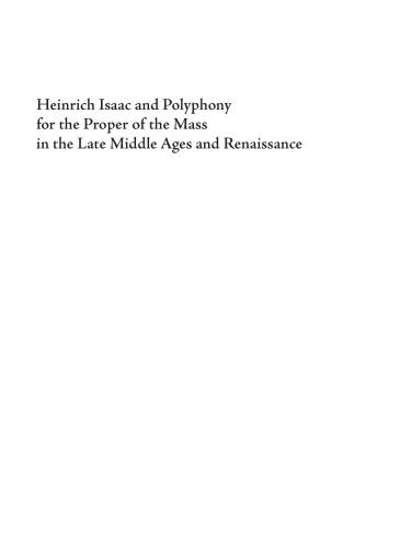 Heinrich Isaac and Polyphony for the Proper of the Mass in the Late Middle Ages and the Renaissance